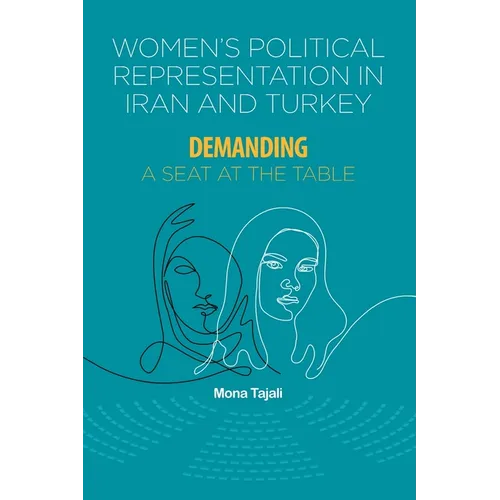 Women's Political Representation in Iran and Turkey: Demanding a Seat at the Table