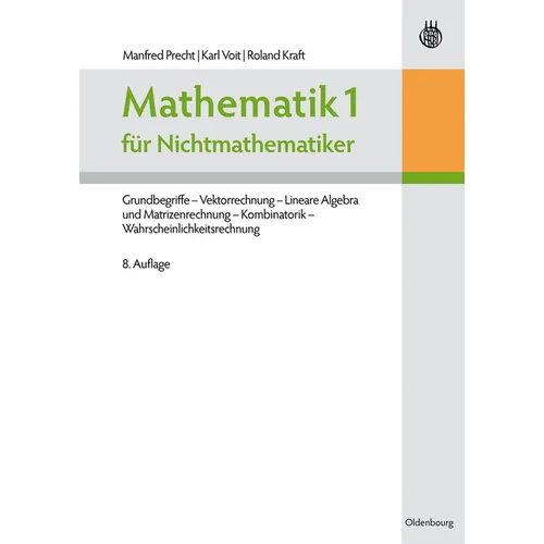 Mathematik 1 Für Nichtmathematiker: Grundbegriffe - Vektorrechnung - Lineare Algebra Und Matrizenrechnung - Kombinatorik - Wahrscheinlichkeitsrechnung
