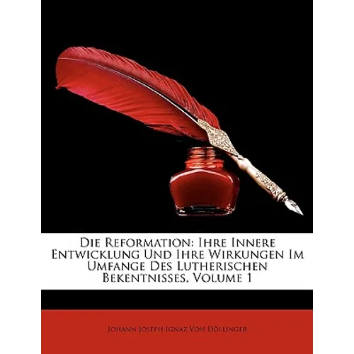 Die Reformation ihre innere Entwicklung und ihre Wirkungen, Erster Band