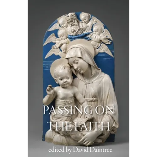 Passing on the Faith: the Challenge for Parents and Schools