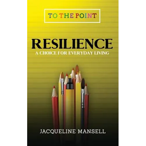 Resilience: A Choice For Every Day Living