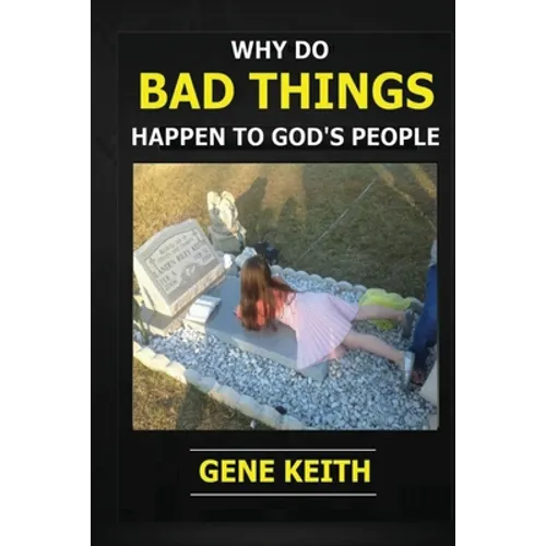 Why Do Bad Things Happen to God's People?: Why do good people suffer?
