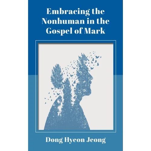 Embracing the Nonhuman in the Gospel of Mark