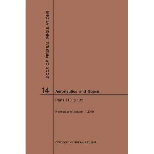 Code of Federal Regulations, Title 14, Aeronautics and Space, Parts 110-199, 2019