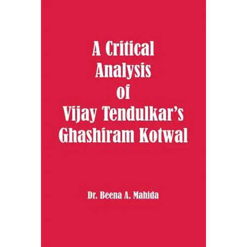 A Critical Analysis of Vijay Tendulkar's Ghashiram Kotwal