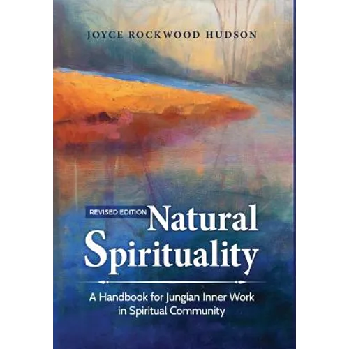 Natural Spirituality: A Handbook for Jungian Inner Work in Spiritual Community
