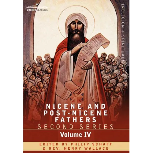 Nicene and Post-Nicene Fathers: Second Series Volume IV Anthanasius: Selects Works and Letters