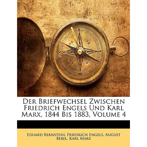 Der Briefwechsel Zwischen Friedrich Engels Und Karl Marx, 1844 Bis 1883, Volume 4