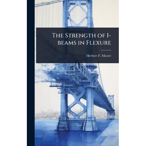 The Strength of I-beams in Flexure