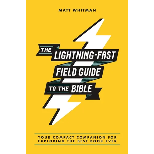 The Lightning-Fast Field Guide to the Bible: Your Compact Companion for Exploring the Best Book Ever