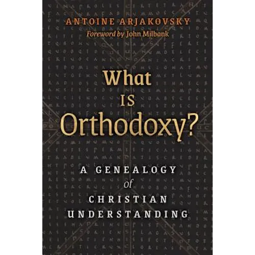 What is Orthodoxy?: A Genealogy of Christian Understanding