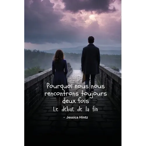 Pourquoi nous nous rencontrons toujours deux fois