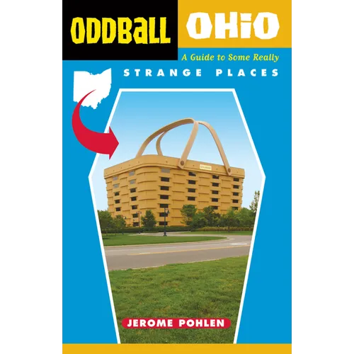 Oddball Ohio: A Guide to Some Really Strange Places