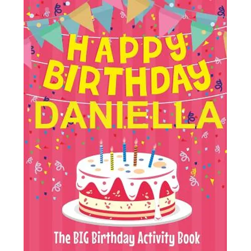 Happy Birthday Daniella - The Big Birthday Activity Book: Personalized Children's Activity Book
