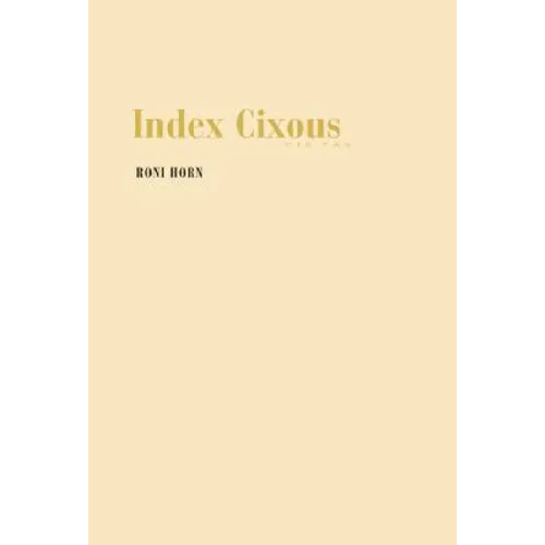 Roni Horn: Index Cixous, 2003-05