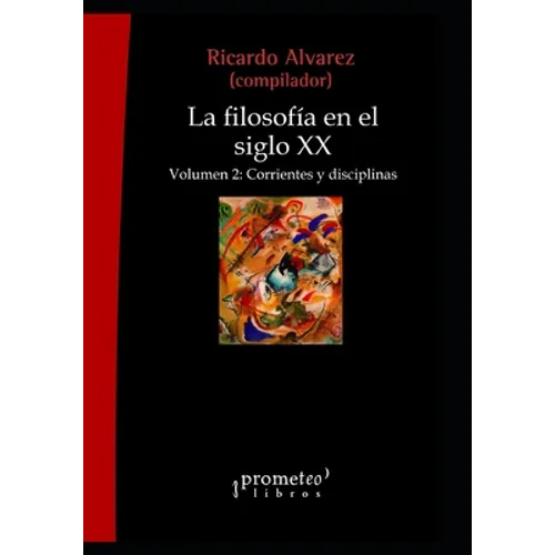 La filosofía en el siglo XX: Volumen 2: Corrientes y disciplinas