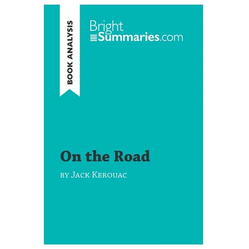 On the Road by Jack Kerouac (Book Analysis): Detailed Summary, Analysis and Reading Guide