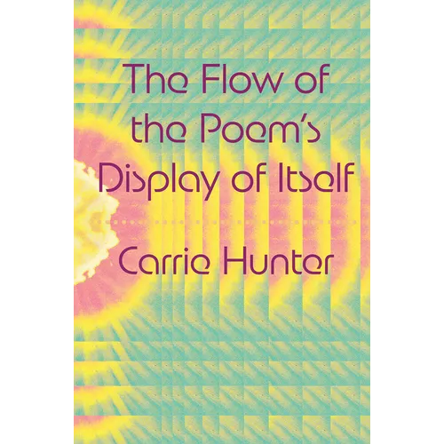 The Flow of the Poem's Display of Itself