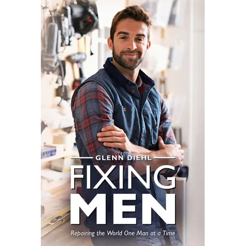 Fixing Men, Repairing the World One Man at a Time