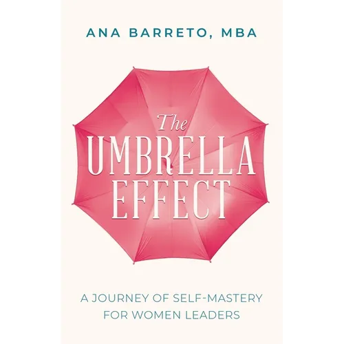 The Umbrella Effect: A Journey of Self-Mastery for Women Leaders