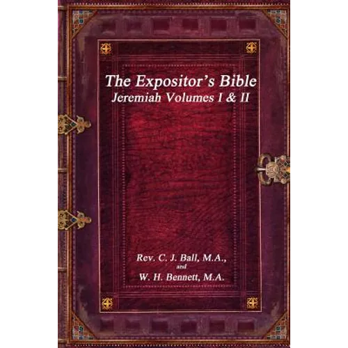 The Expositor's Bible: Jeremiah Volumes I & II
