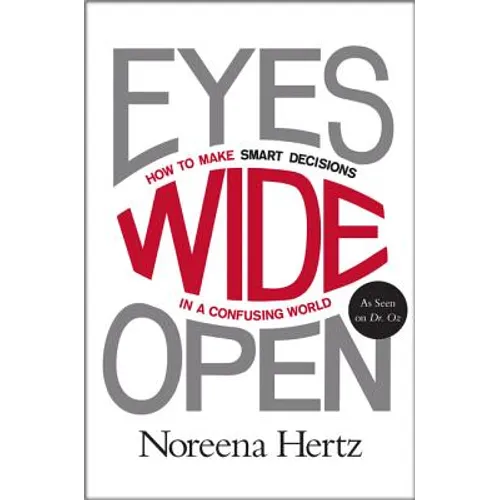 Eyes Wide Open: How to Make Smart Decisions in a Confusing World