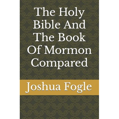 The Holy Bible And The Book Of Mormon Compared