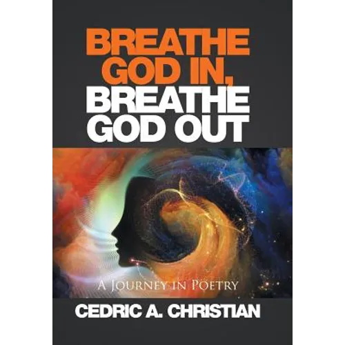 Breathe God In, Breathe God Out: A Journey in Poetry