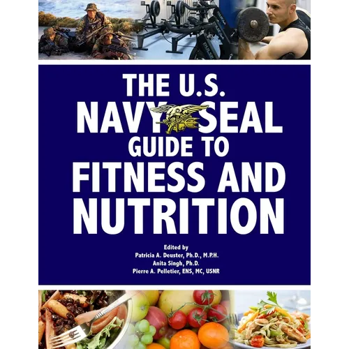 The U.S. Navy Seal Guide to Fitness and Nutrition