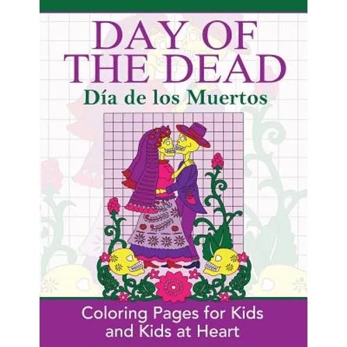 Day of the Dead: Dia de los Muertos: Coloring Pages for Kids and Kids at Heart