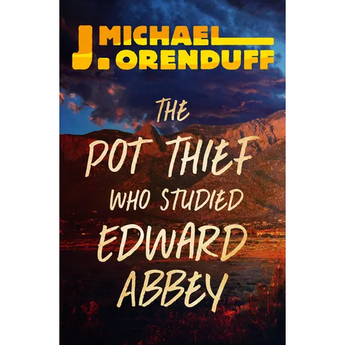 The Pot Thief Who Studied Edward Abbey