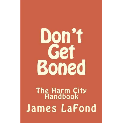 Don't Get Boned: The Harm City Handbook