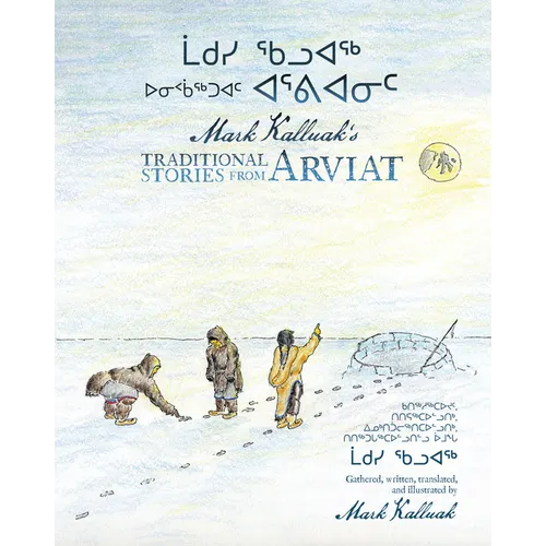 Mark Kalluak's Traditional Stories from Arviat