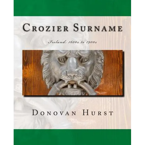 Crozier Surname: Ireland: 1600s to 1900s