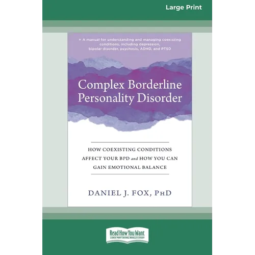 Complex Borderline Personality Disorder: How Coexisting Conditions Affect Your BPD and How You Can Gain Emotional Balance [Large Print 16 Pt Edition]