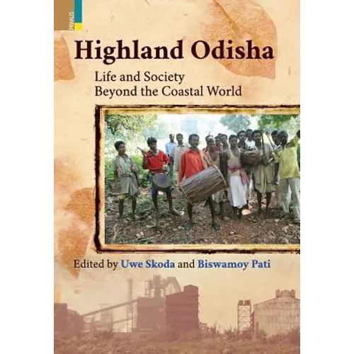 Highland Odisha: Life and Society Beyond the Coastal World