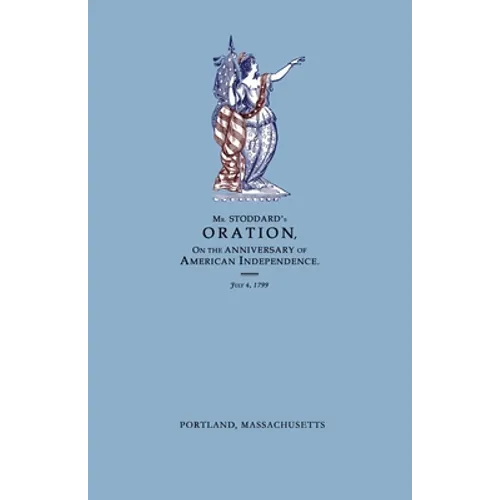 An Oration, Delivered Before The Citizens of Portland, And The Supreme Judicial Court In The Commonwealth of Massachusetts, On the Fourth Day of July