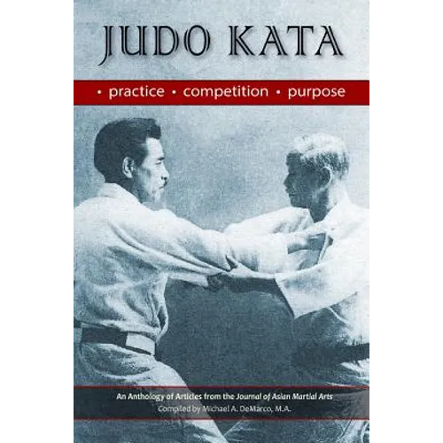 Judo Kata: Practice, Competition, Purpose