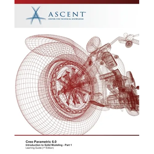 Creo Parametric 6.0: Introduction to Solid Modeling - Part 1