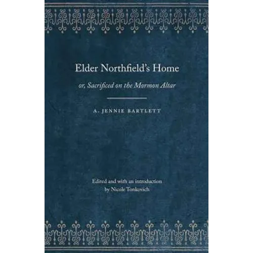Elder Northfield's Home: Or, Sacrificed on the Mormon Altar