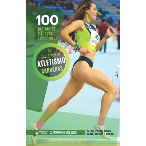 100 ejercicios y juegos seleccionados de iniciación al atletismo (carreras)