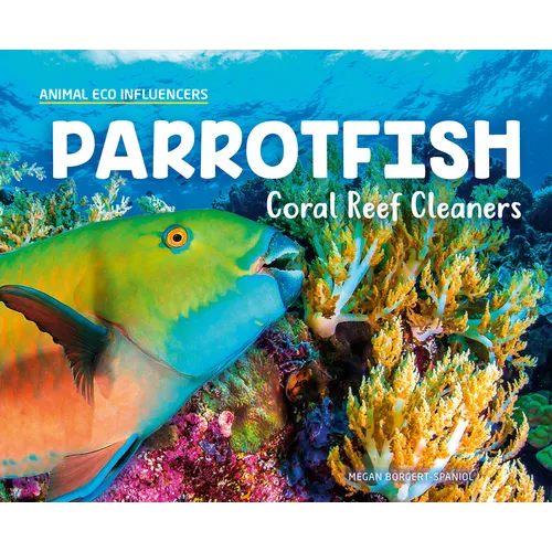 Parrotfish: Coral Reef Cleaners: Coral Reef Cleaners