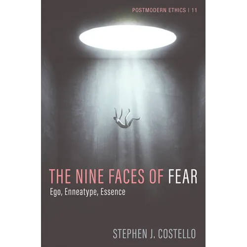 The Nine Faces of Fear: Ego, Enneatype, Essence