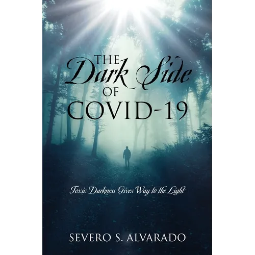 The Dark Side of COVID-19: Toxic Darkness Gives Way to the Light