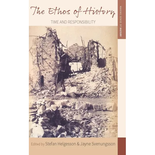 The Ethos of History: Time and Responsibility