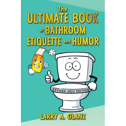 The Ultimate Book of Bathroom Etiquette and Humor