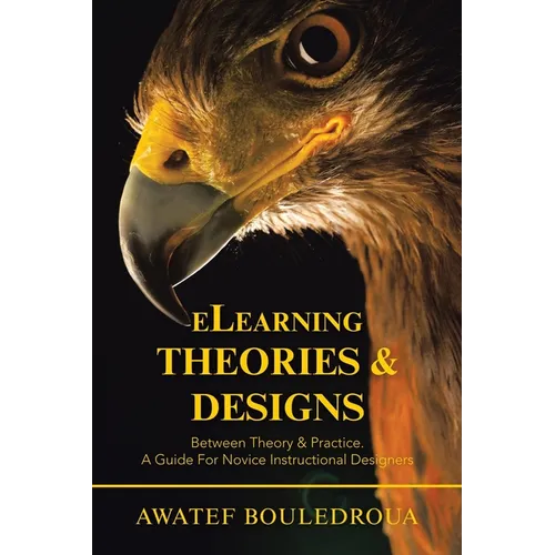 Elearning Theories & Designs: Between Theory & Practice. a Guide for Novice Instructional Designers
