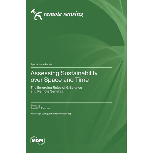Assessing Sustainability over Space and Time: The Emerging Roles of GIScience and Remote Sensing