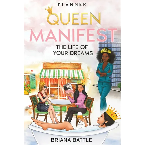 Queen: Manifest the Life of Your Dreams