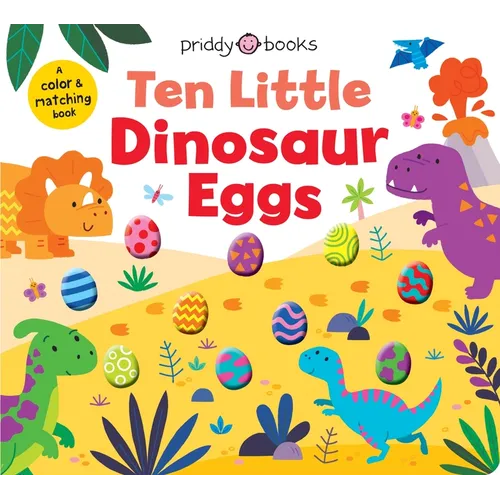 Ten Little Dinosaur Eggs (Little Squishies): A Color & Matching Book